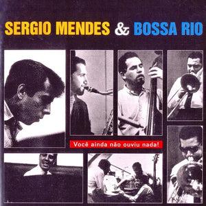 Sérgio Mendes e Bossa Rio - Você Ainda Não Ouviu Nada! (LP)